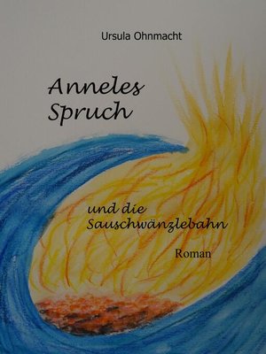 cover image of Anneles Spruch und die Sauschwänzlebahn